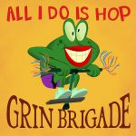 Grin Brigade - All I Do Is Hop Cover